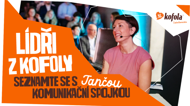 Lídři z Kofoly: Komunikační spojka a strážkyně reputace. Poznejte Janču! 